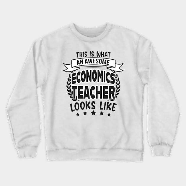 Economics Teacher Economy Teachers Fun Crewneck Sweatshirt by Foxxy Merch